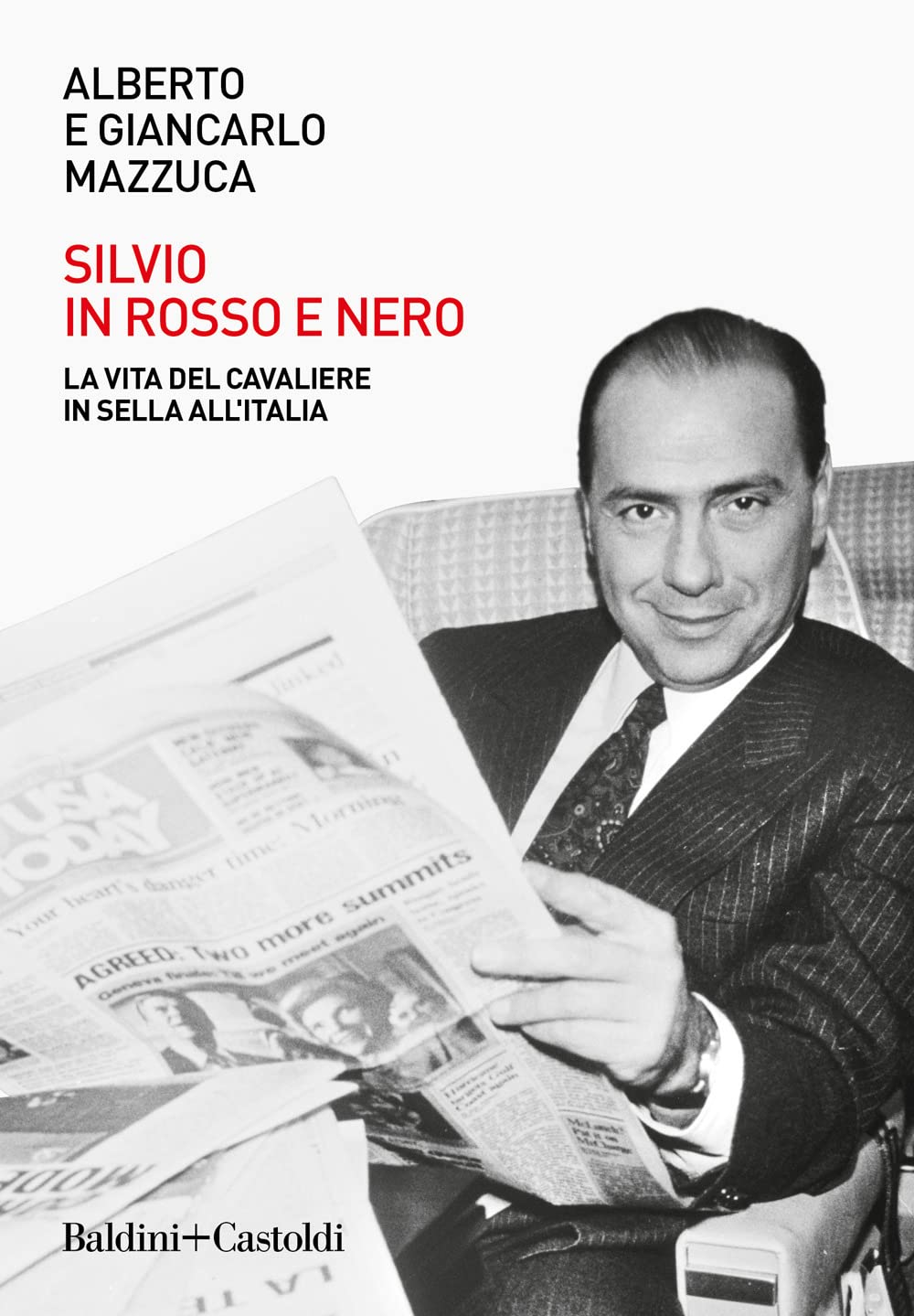 Silvio in rosso e nero. La vita del cavaliere in sella all'Italia book