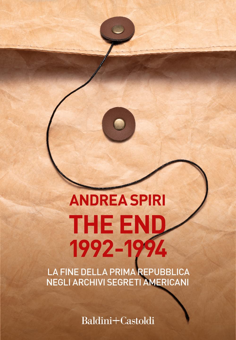 The end 1992-1994. La fine della prima Repubblica negli archivi segreti americani Politics & History