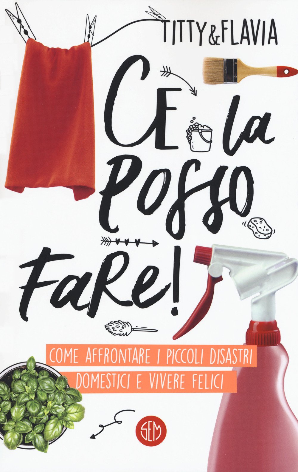 Ce la posso fare! Come affrontare i piccoli disastri domestici e vivere felici Home & Household