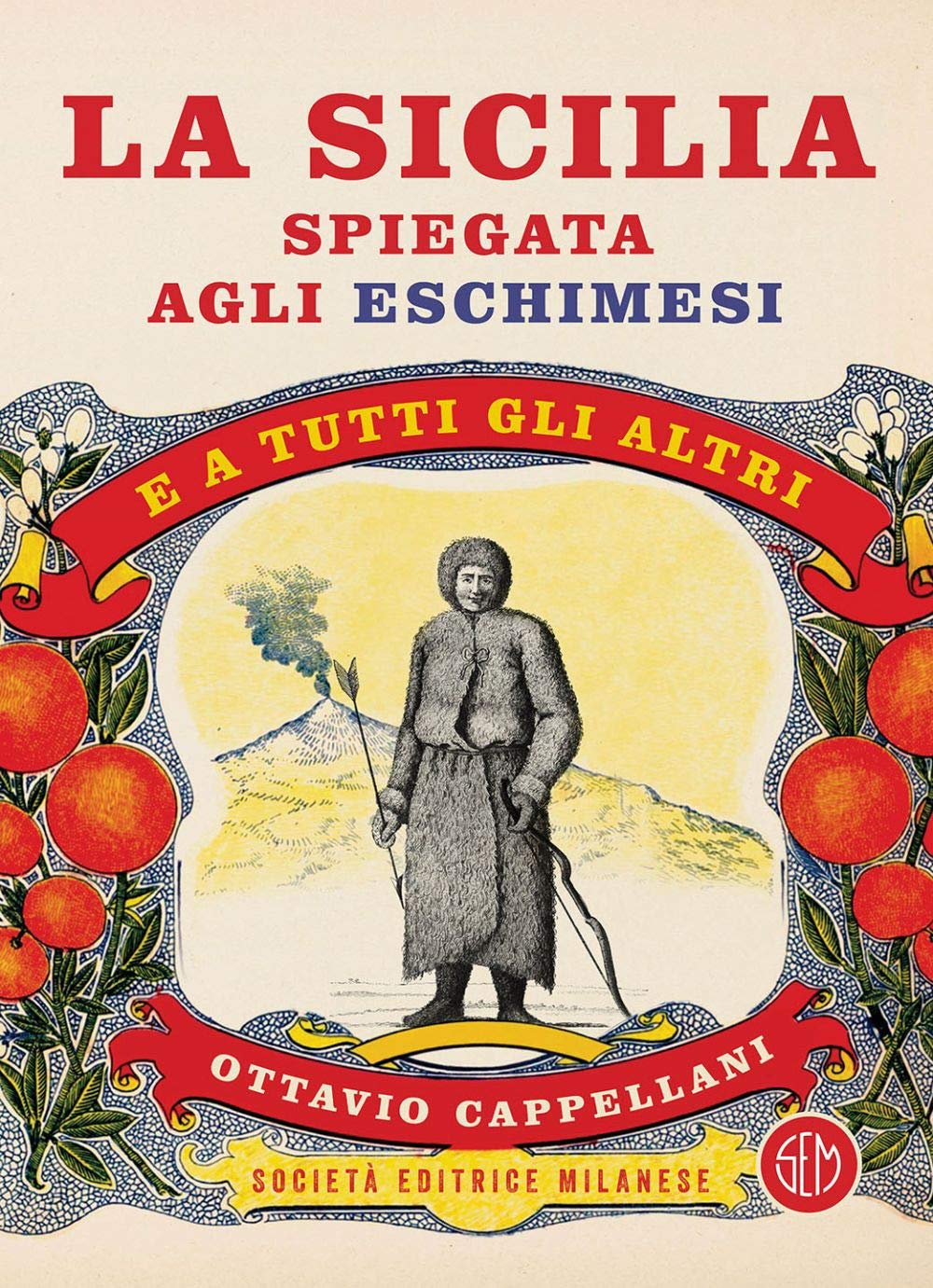 La Sicilia spiegata agli eschimesi. E a tutti gli altri Books