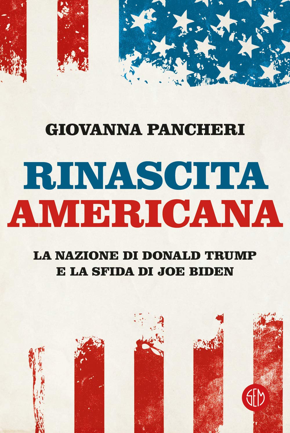 Rinascita americana. La nazione di Donald Trump e la sfida di Joe Biden Politics & History