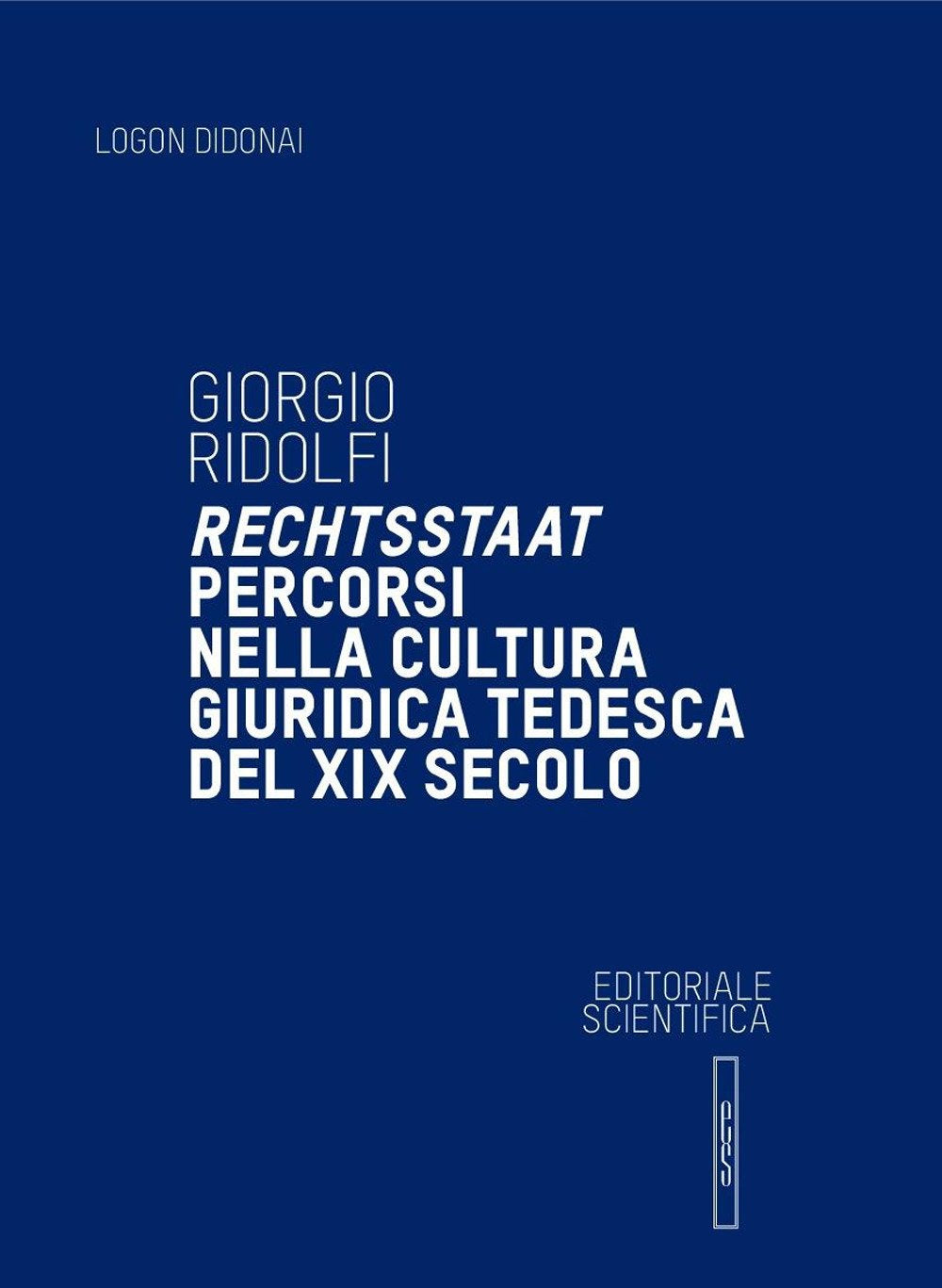 Rechtsstaat. Percorsi nella cultura giuridica tedesca del XIX secolo (Logon didonai. Saggi) Law