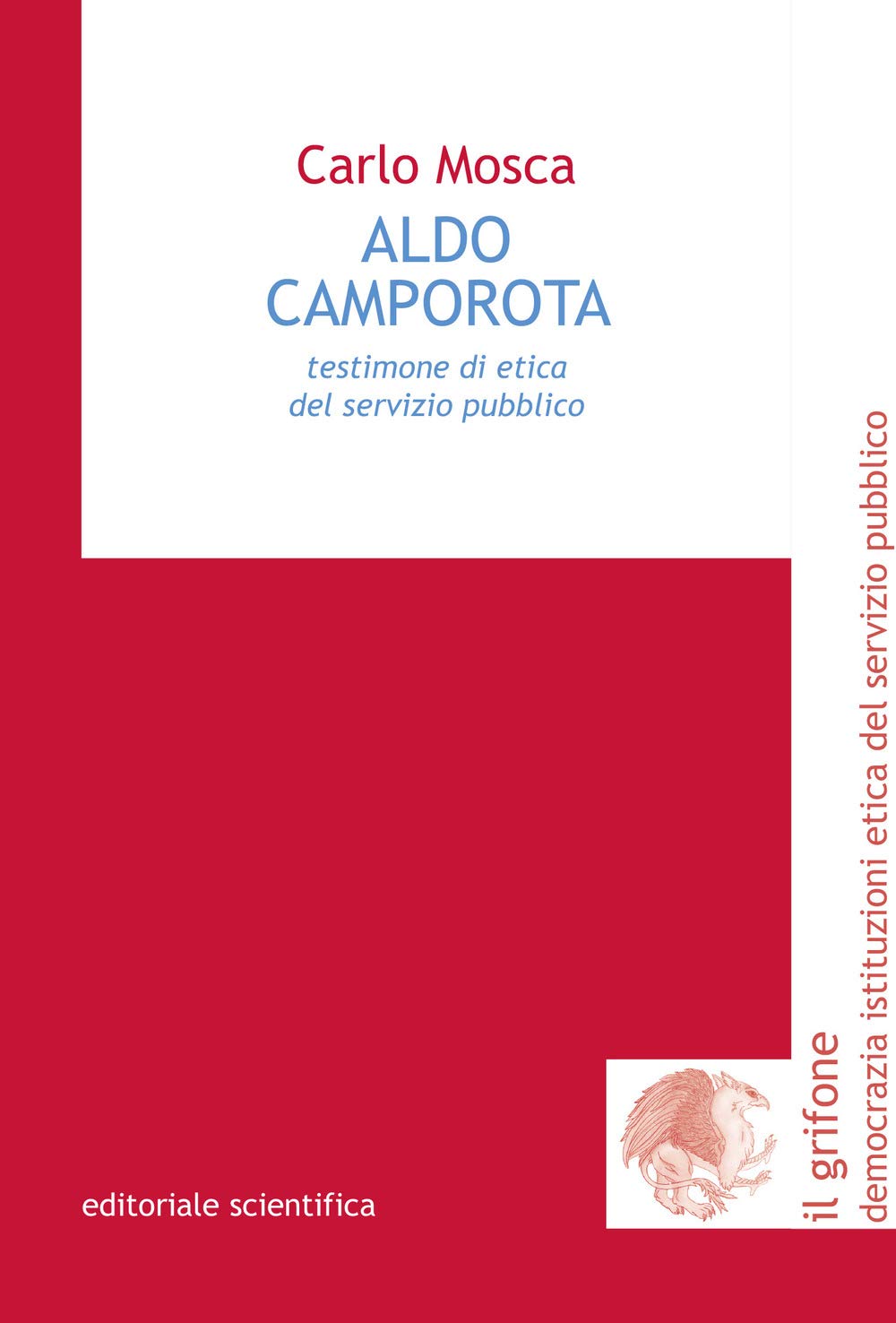 Aldo Camporota. Testimone di etica del servizio pubblico (Il grifone. Democrazia istituzioni etica del servizio pubblico) Law