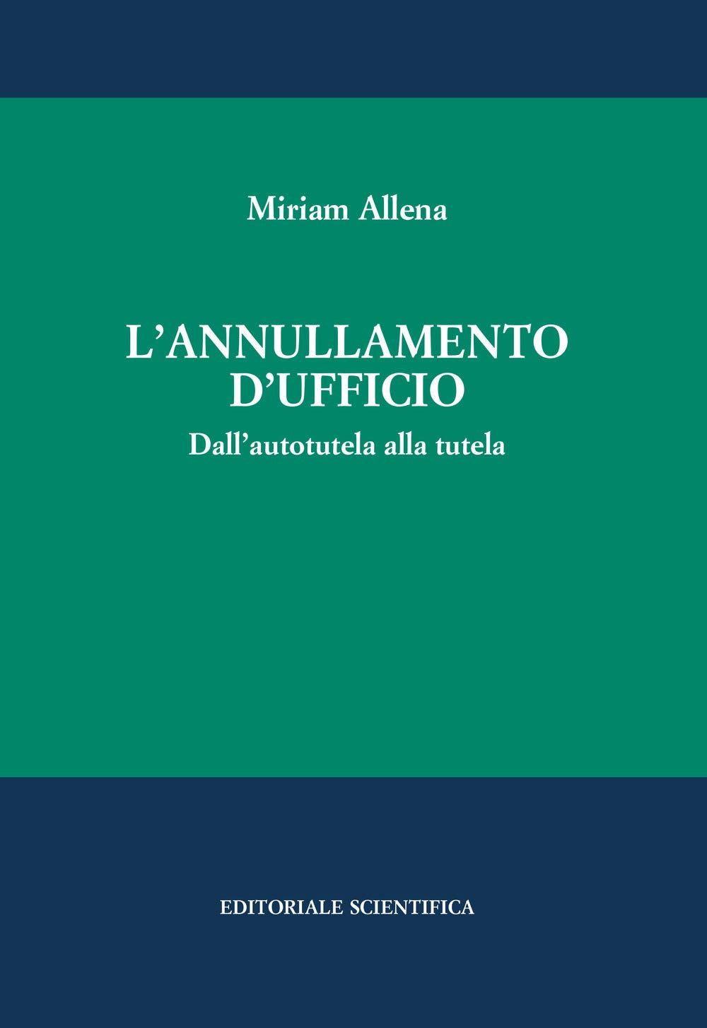L'annullamento d'ufficio. Dall'autotutela alla tutela (Fuori collana) Law