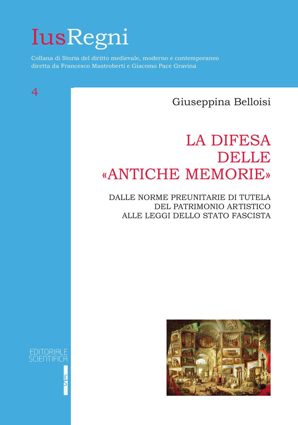 La difesa delle «antiche memorie». Dalle norme preunitarie di tutela del patrimonio artistico alle leggi dello stato fascista (Ius Regni) Law