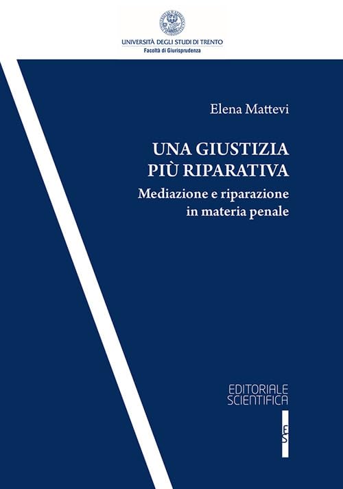 Una giustizia più riparativa. Mediazione e riparazione in matria penale Law