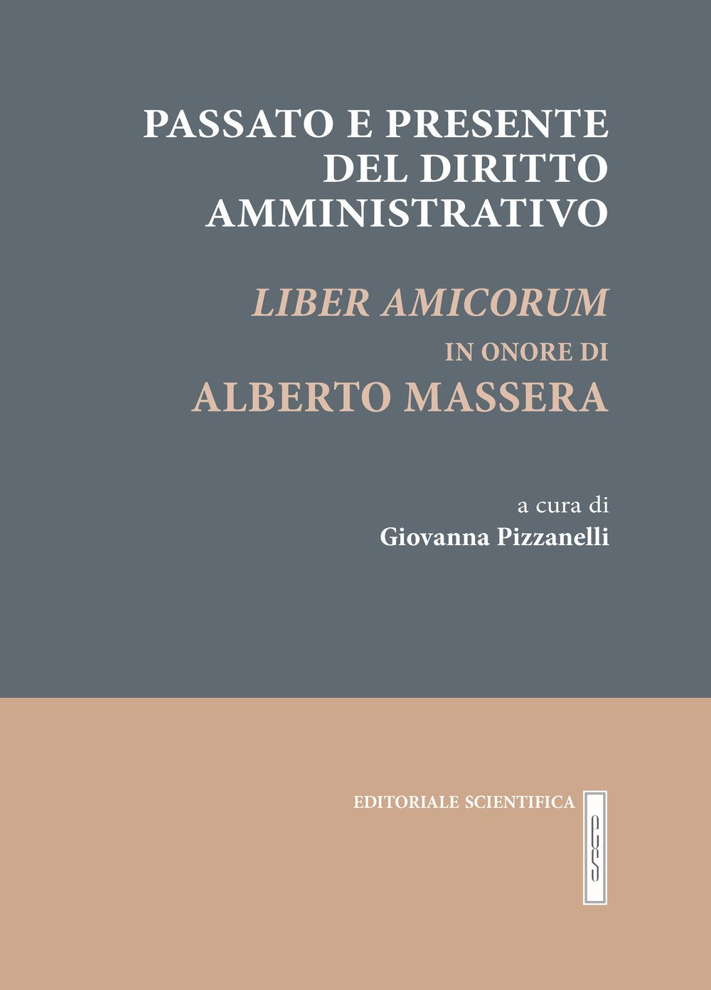 Passato e presente del diritto amministrativo. Liber amicorum in onore di Alberto Massera (Le grandi opere) Law