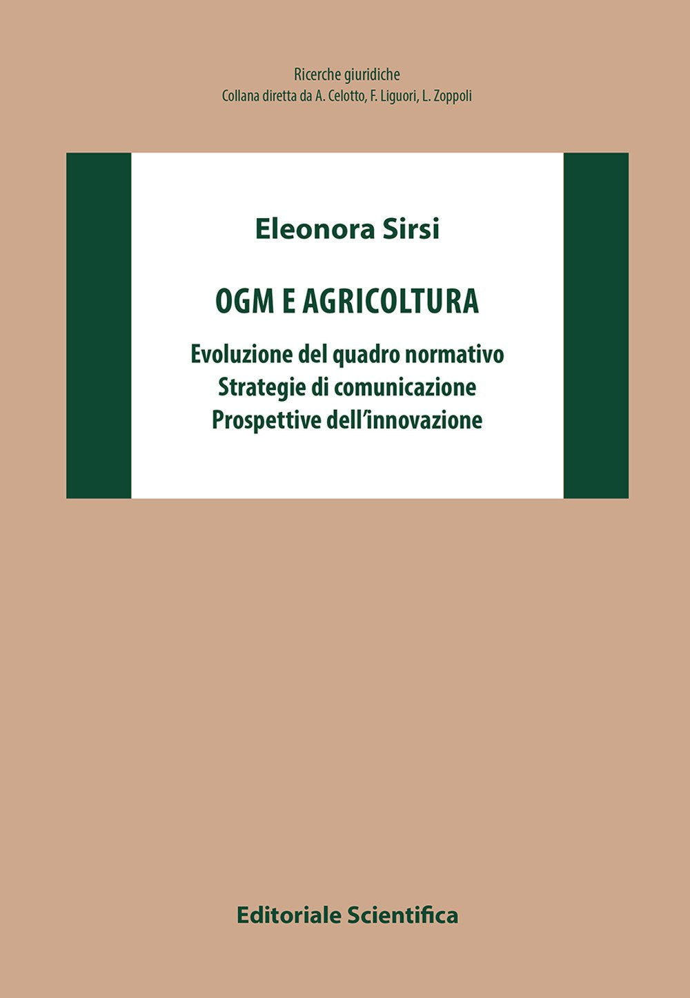 OGM e agricoltura. Evoluzione del quadro normativo, strategie di comunicazione, prospettive dell'innovazione (Ricerche giuridiche. Nuovissima serie) Law