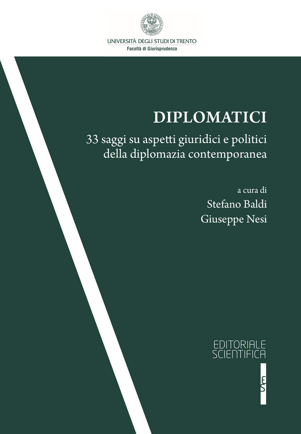 Diplomatici. 33 saggi su aspetti giuridici e politici della diplomazia contemporanea (Univ. Trento-Quad. Facoltà giurisprudenza) Politics & History