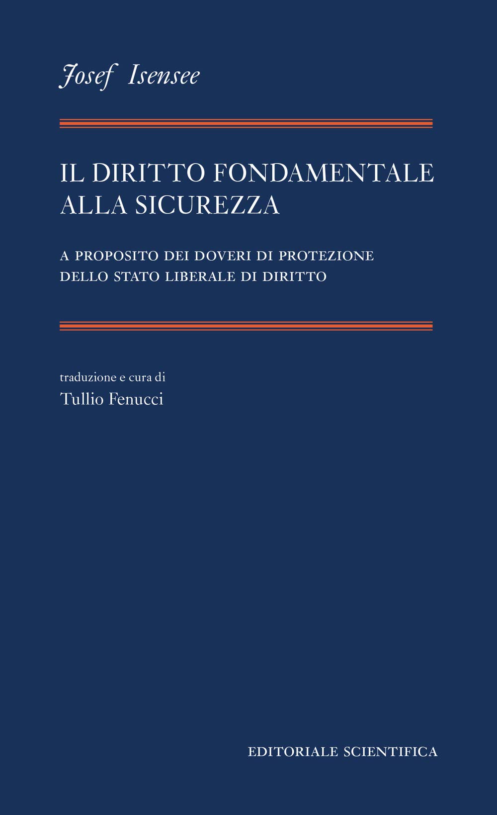 Il diritto fondamentale alla sicurezza. A proposito dei doveri di protezione dello stato liberale di diritto (Fuori collana) Law