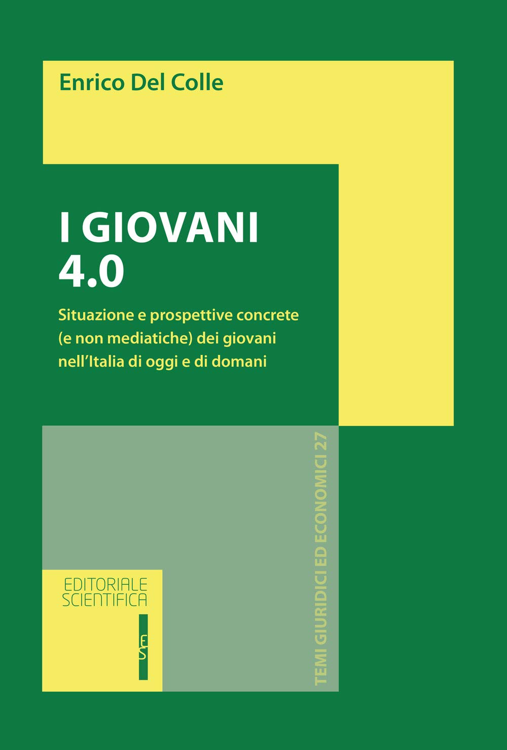 I giovani 4.0. Situazione e prospettive concrete (e non mediatiche) dei giovani nell'Italia di oggi e di domani (Temi giuridici ed economici) Business, Finance & Career
