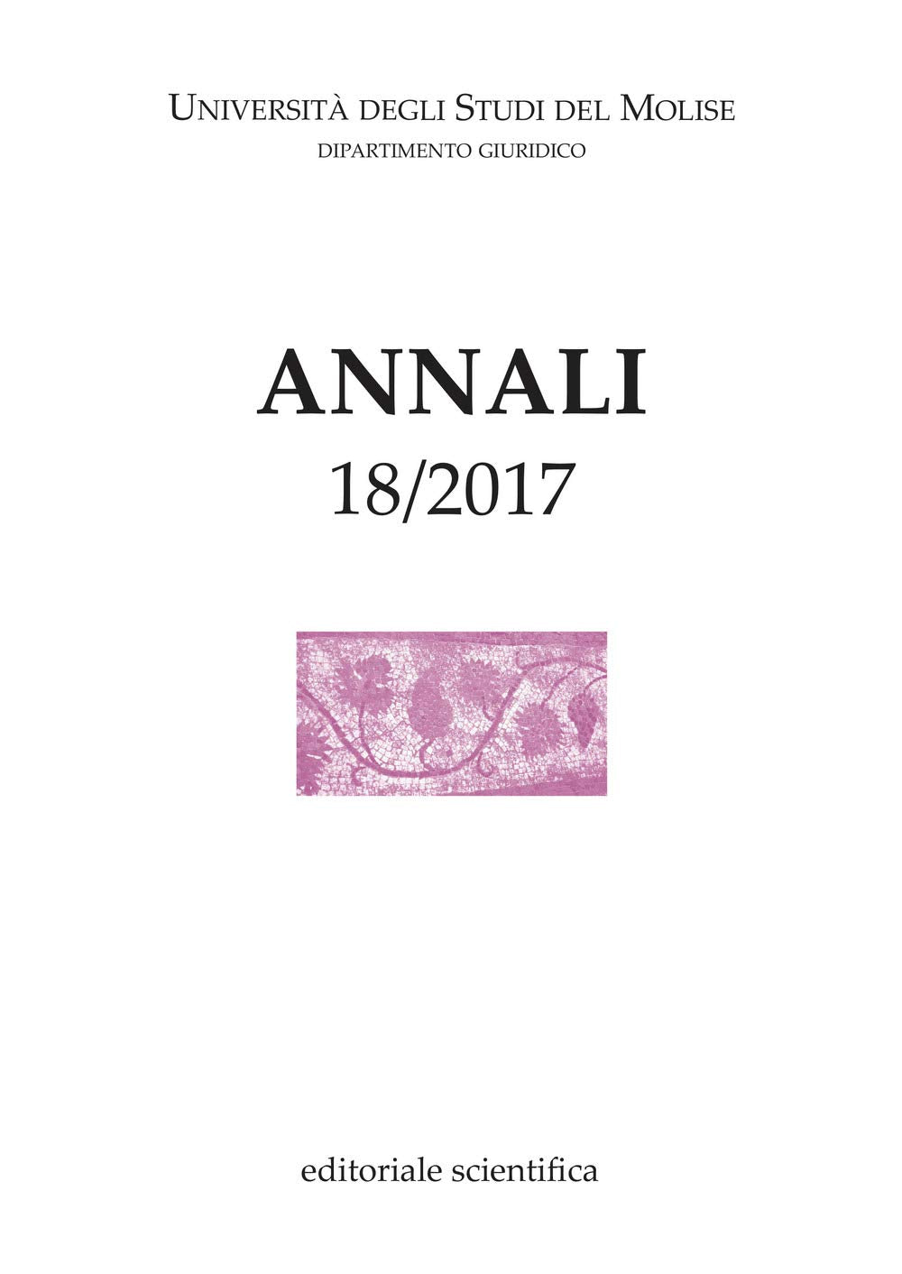 Annali del Dipartimento giuridico dell'Università degli studi del Molise (2017) (Vol. 18) Law