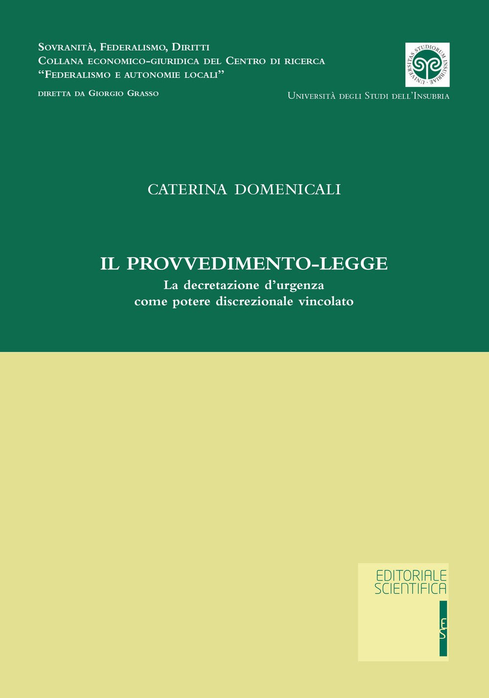Il provvedimento-legge. La decretazione d'urgenza come potere discrezionale vincolato (Sovranità, federalismo, diritti) Law