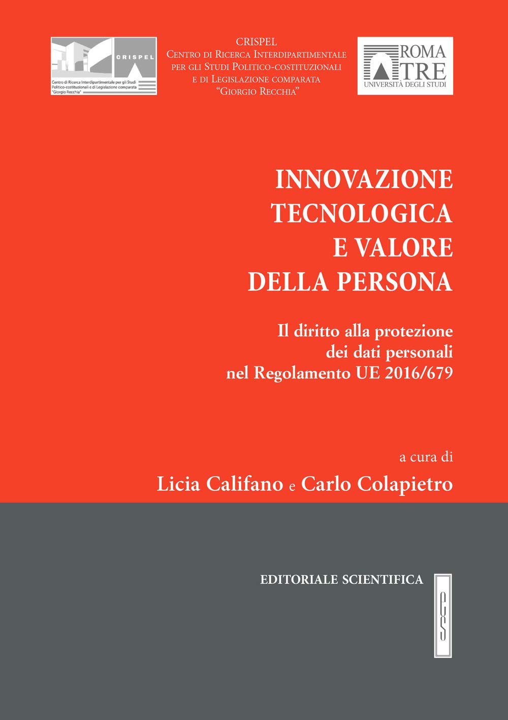 Innovazione tecnologica e valore della persona. Il diritto alla protezione dei dati personali nel Regolamento UE 2016/679 (Crispel. Collettanee) Law