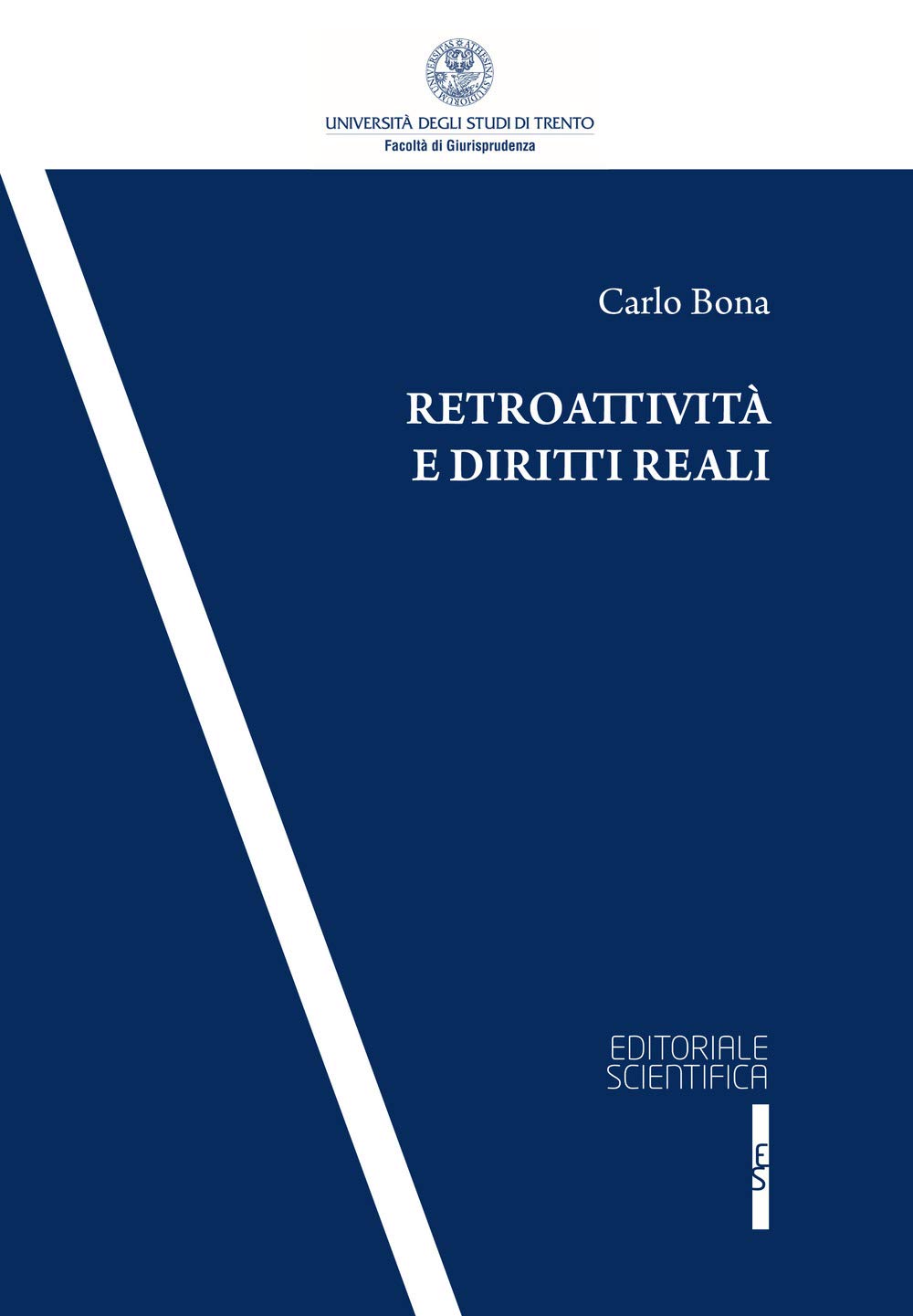 Retroattività e diritti reali (Collana della Facoltà di Giurisprudenza dell’Università degli Studi di Trento) Law