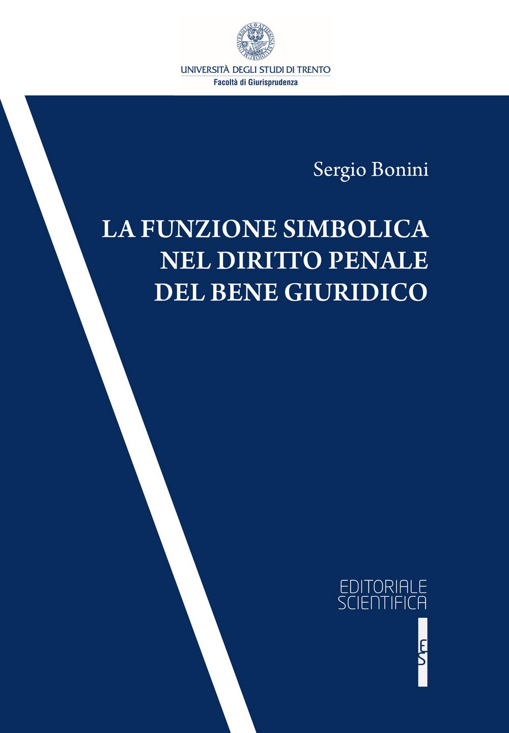 La funzione simbolica nel diritto penale del bene giuridico (Collana della Facoltà di Giurisprudenza dell’Università degli Studi di Trento) Law