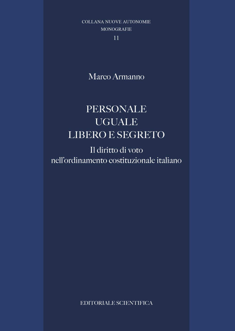 Personale uguale libero e segreto. Il diritto di voto nell'ordinamento costituzionale italiano (Nuove autonomie. Monografie) Law