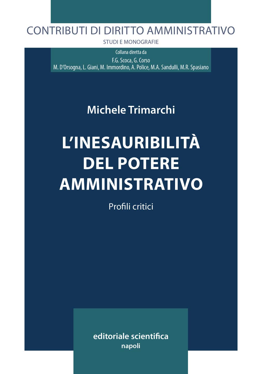 L'inesauribilità del potere amministrativo. Profili critici (Contributi di diritto amministrativo. Studi e monografie) Law