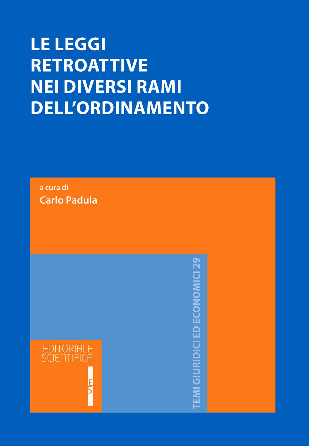 Le leggi retroattive nei diversi rami dell'ordinamento (Temi giuridici ed economici) Law