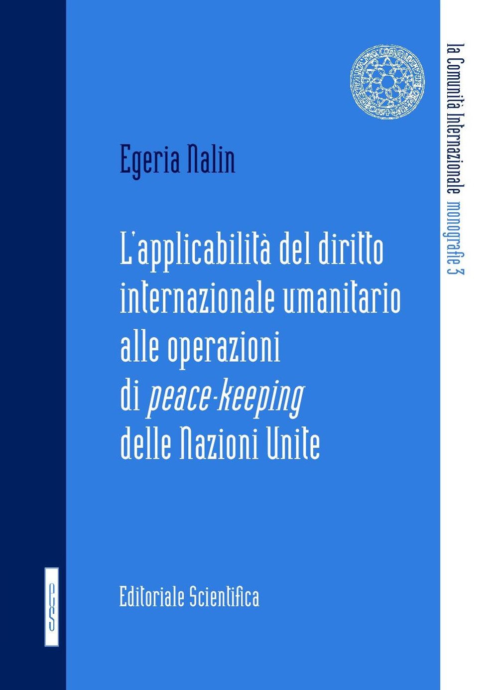 L'applicabilità del diritto internazionale umanitario alle operazioni di peace-keeping delle Nazioni Unite (La comunità internazionale. Monografie) Law