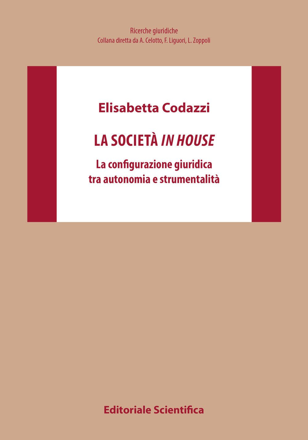 La società in house. La configurazione giuridica tra autonomia e strumentalità (Ricerche giuridiche. Nuovissima serie) Law