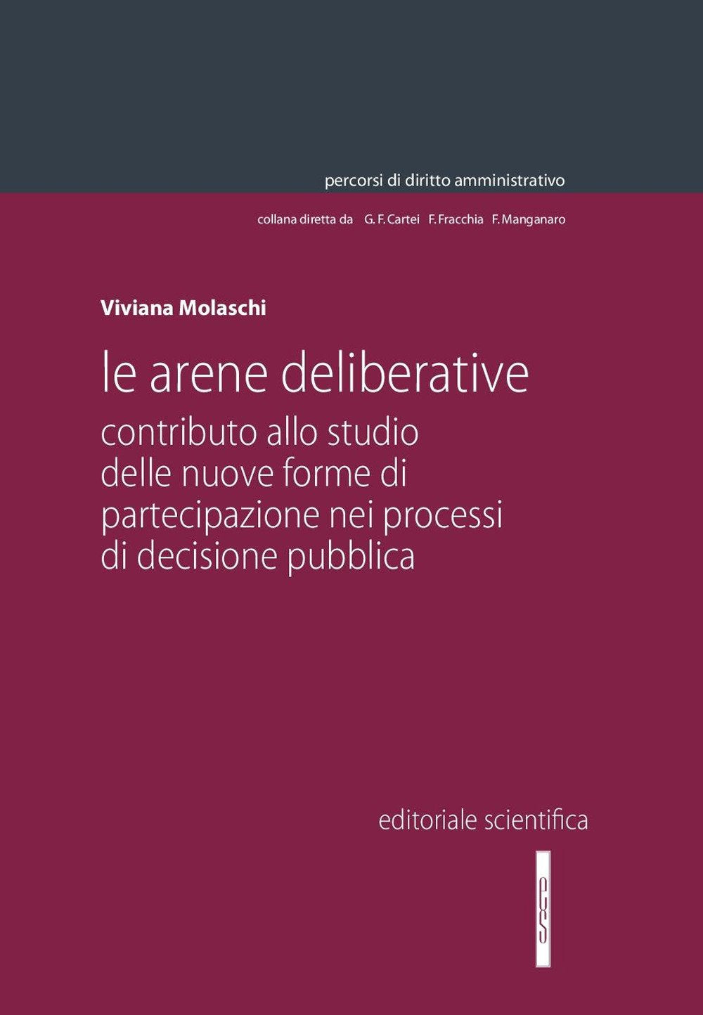 Le arene deliberative. Contributo allo studio delle nuove forme di partecipazione nei processi di decisione pubblica (Percorsi di diritto amministrativo. Monografie) Law