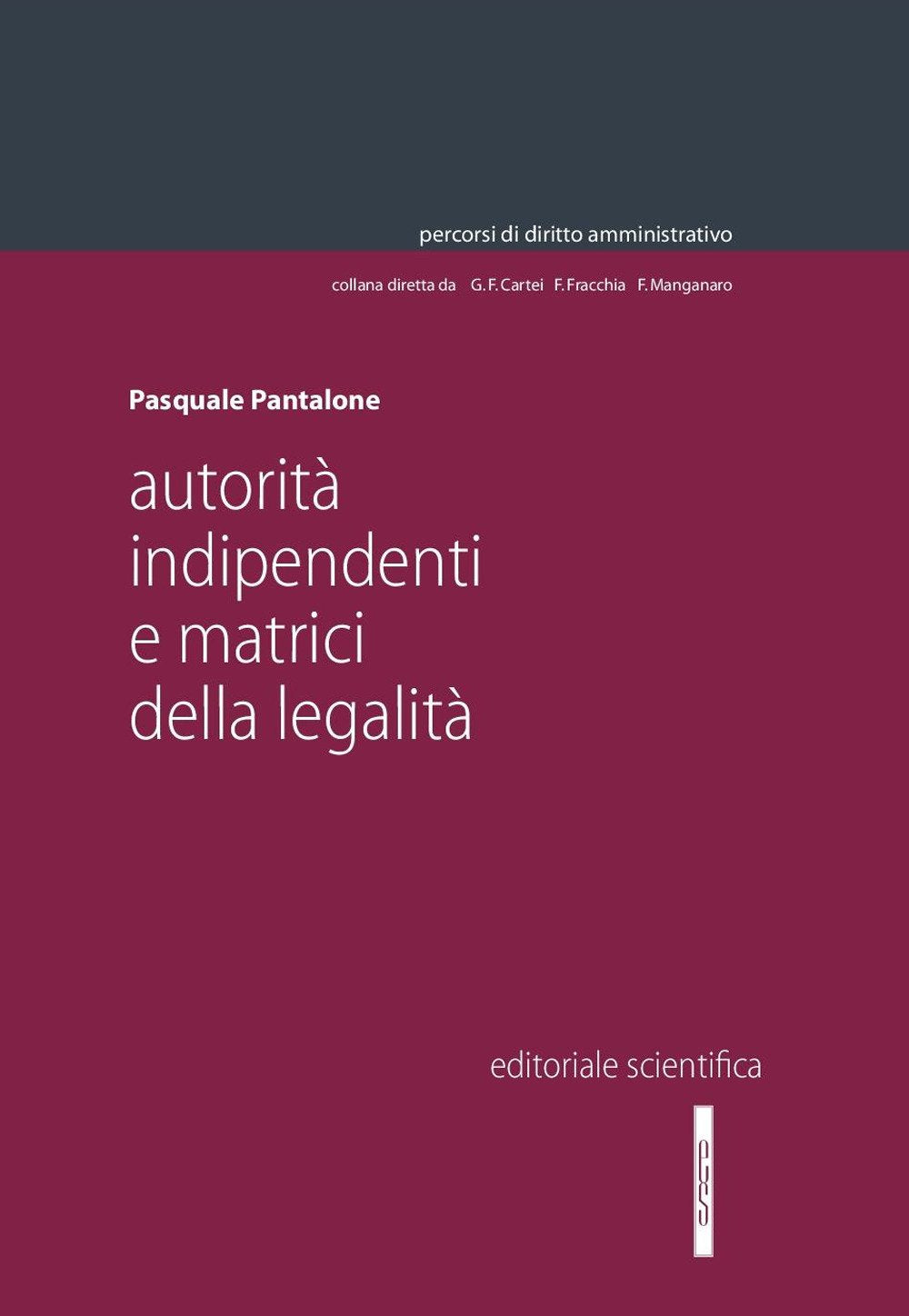 Autorità indipendenti e matrici della legalità (Percorsi di diritto amministrativo. Monografie) Law