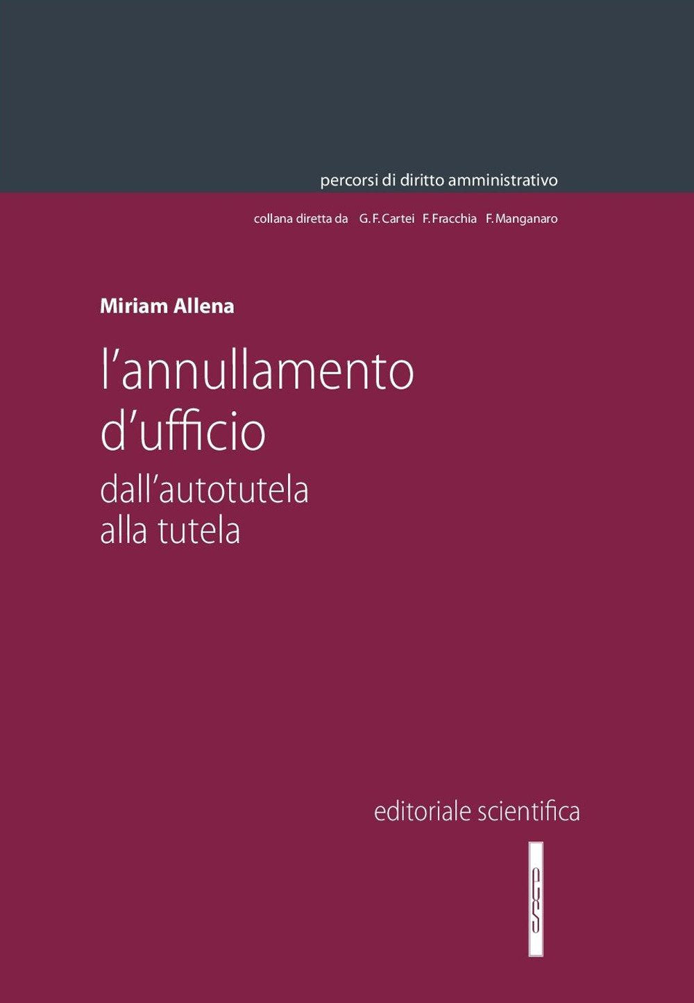 L'annullamento d'ufficio. Dall'autotutela alla tutela (Percorsi di diritto amministrativo. Monografie) Law