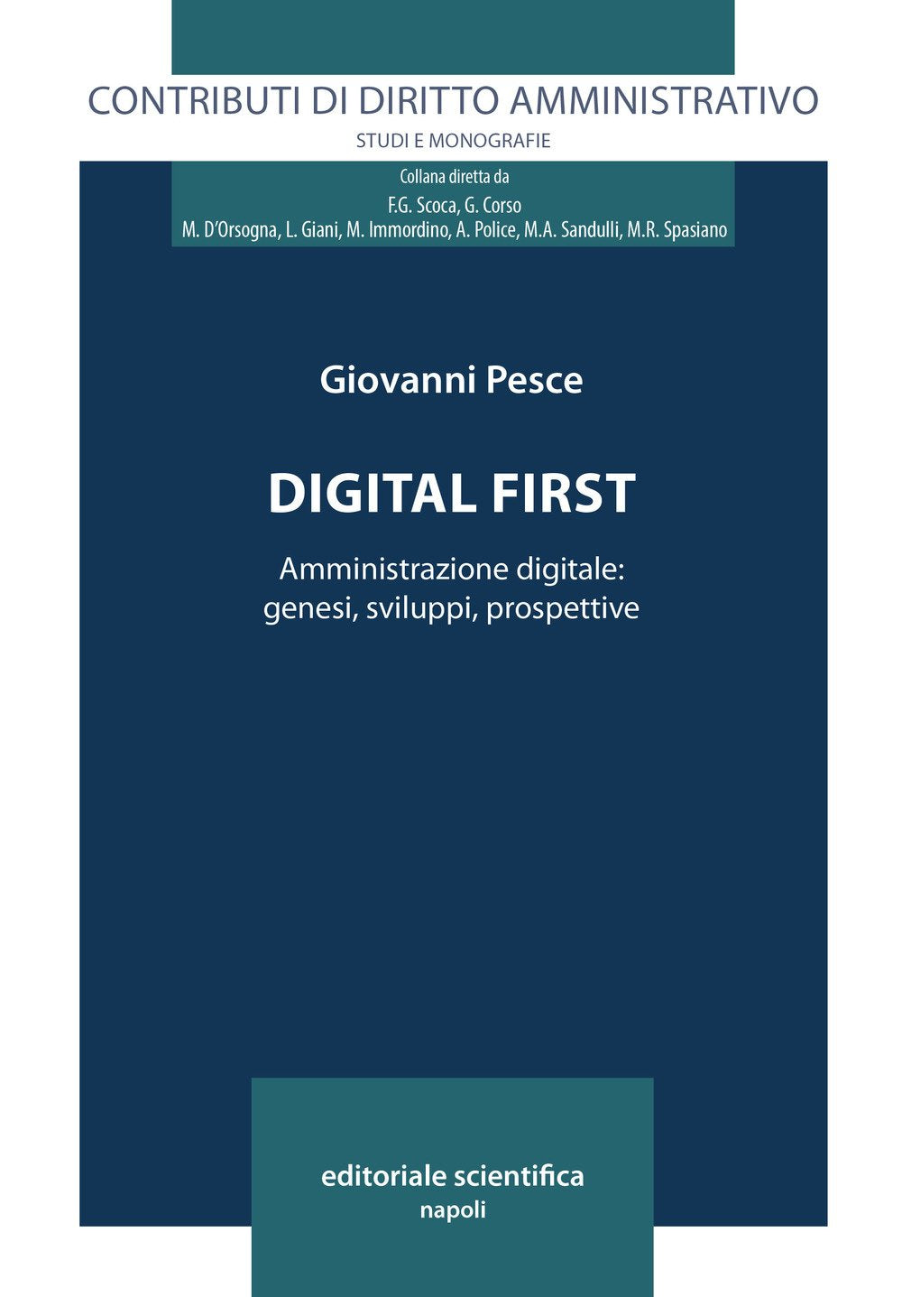 Digital first. Amministrazione digitale: genesi, sviluppi, prospettive (Contributi di diritto amministrativo. Studi e monografie) Law