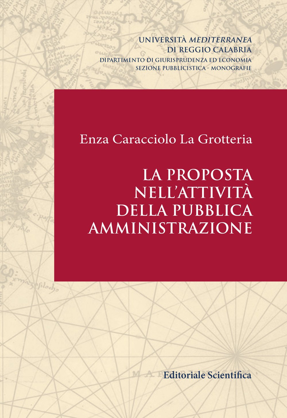 La proposta nell'attività della pubblica amministrazione (Univ. Reggio Calabria-Dip. giurisprudenza ed economia. Sez. pubblicistica) Law