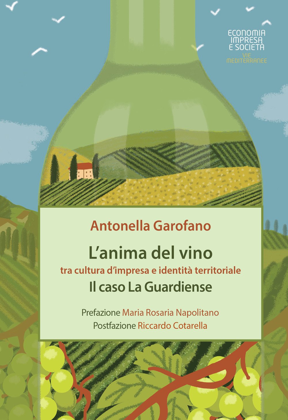 L'anima del vino tra cultura d'impresa e identità territoriale. Il caso La Guardiense (Economia impresa e società. Vie mediterr.) Business, Finance & Career