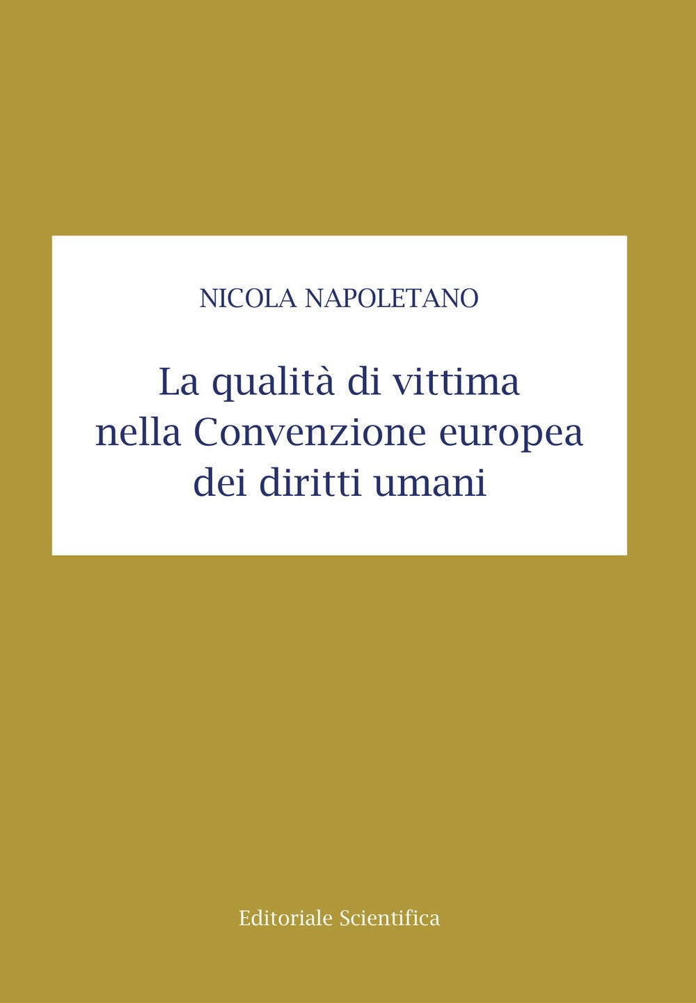 La qualità di vittima nella Convenzione europea dei diritti umani (Fuori collana) Law