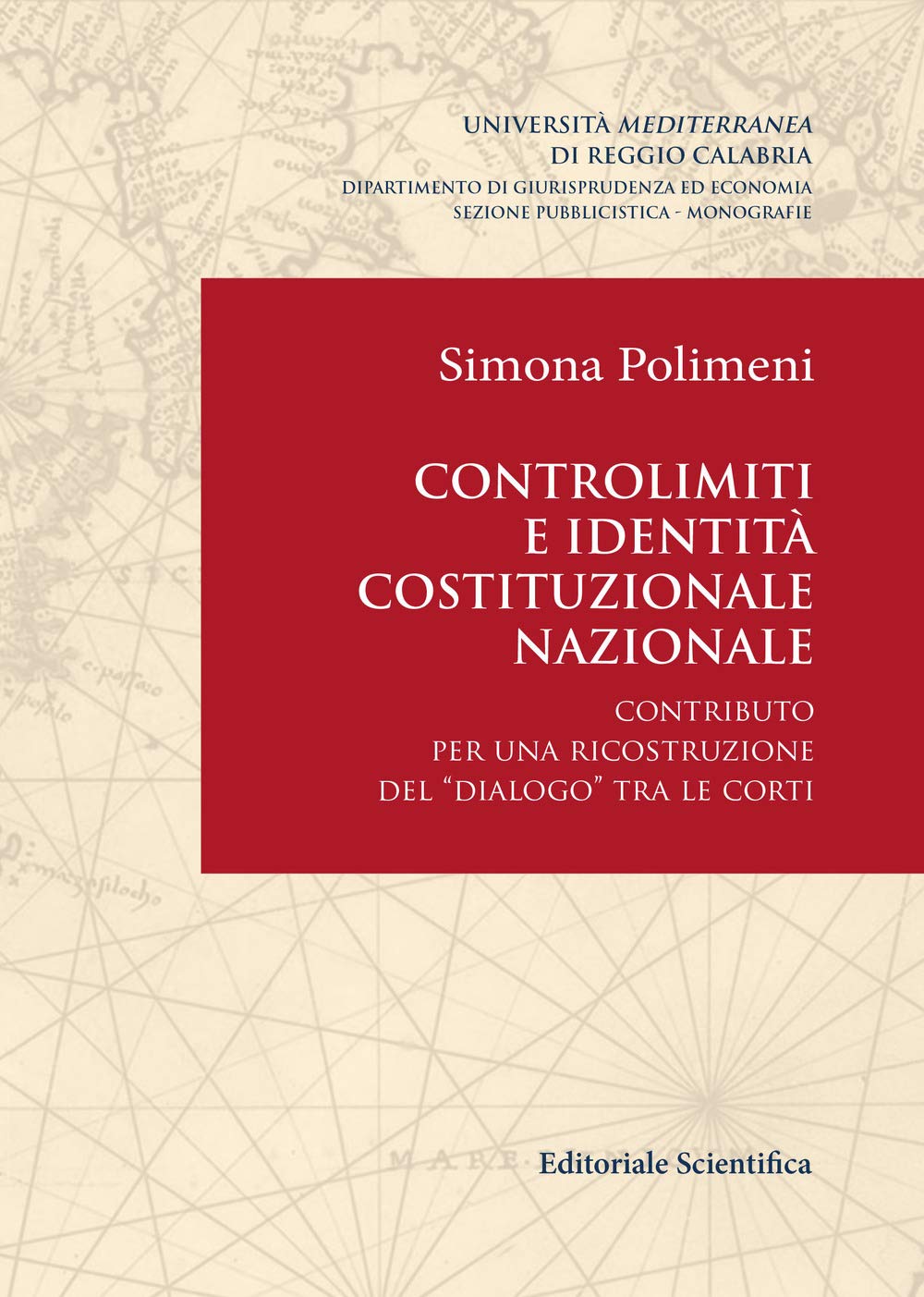 Controlimiti e identità costituzionale nazionale. Contributo per una ricostruzione del «dialogo» tra le Corti (Univ. Reggio Calabria-Dip. giurisprudenza ed economia. Sez. pubblicistica) Law