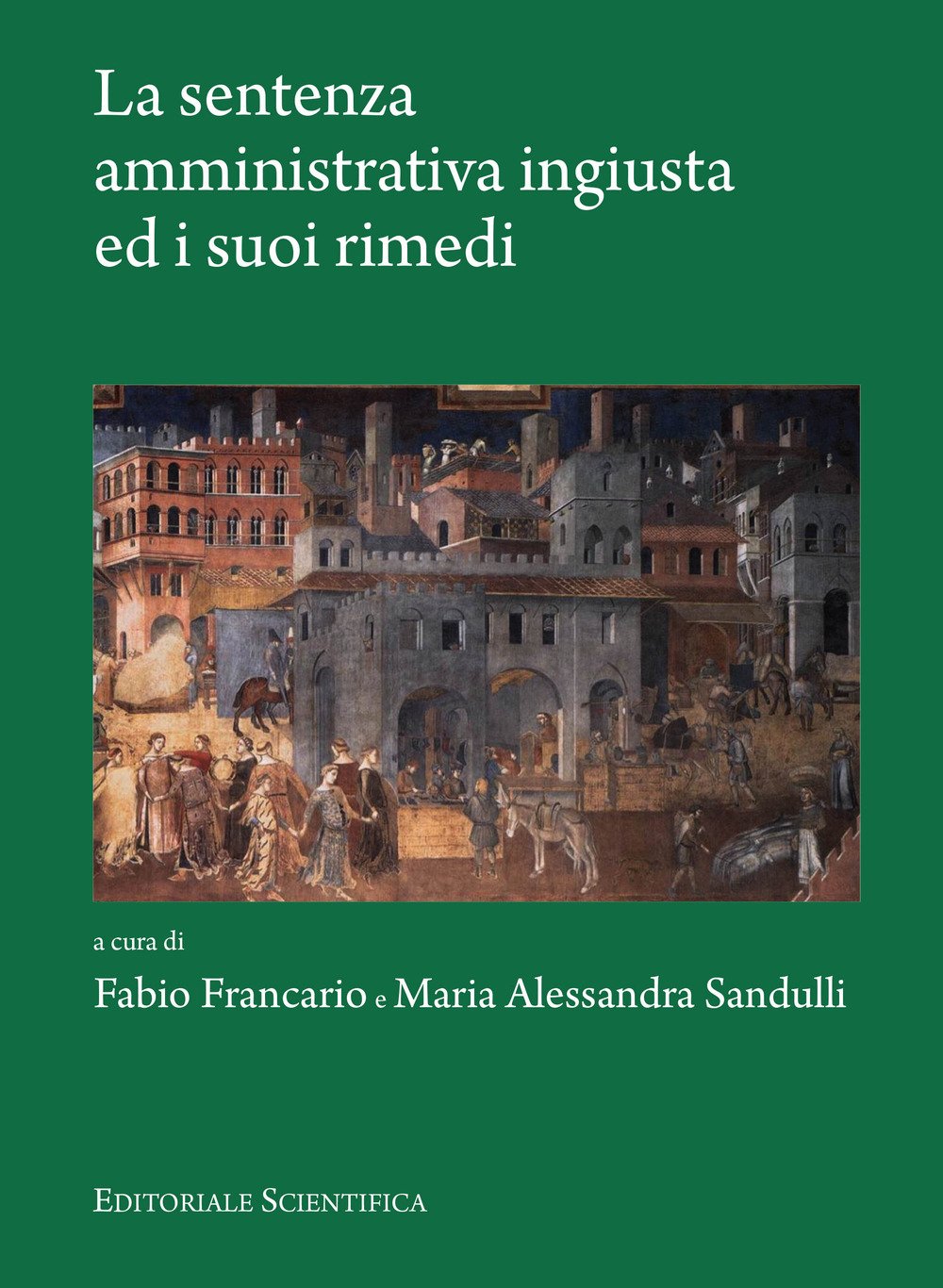 La sentenza amministrativa ingiusta ed i suoi rimedi (Diritto e società. Quaderno) Law