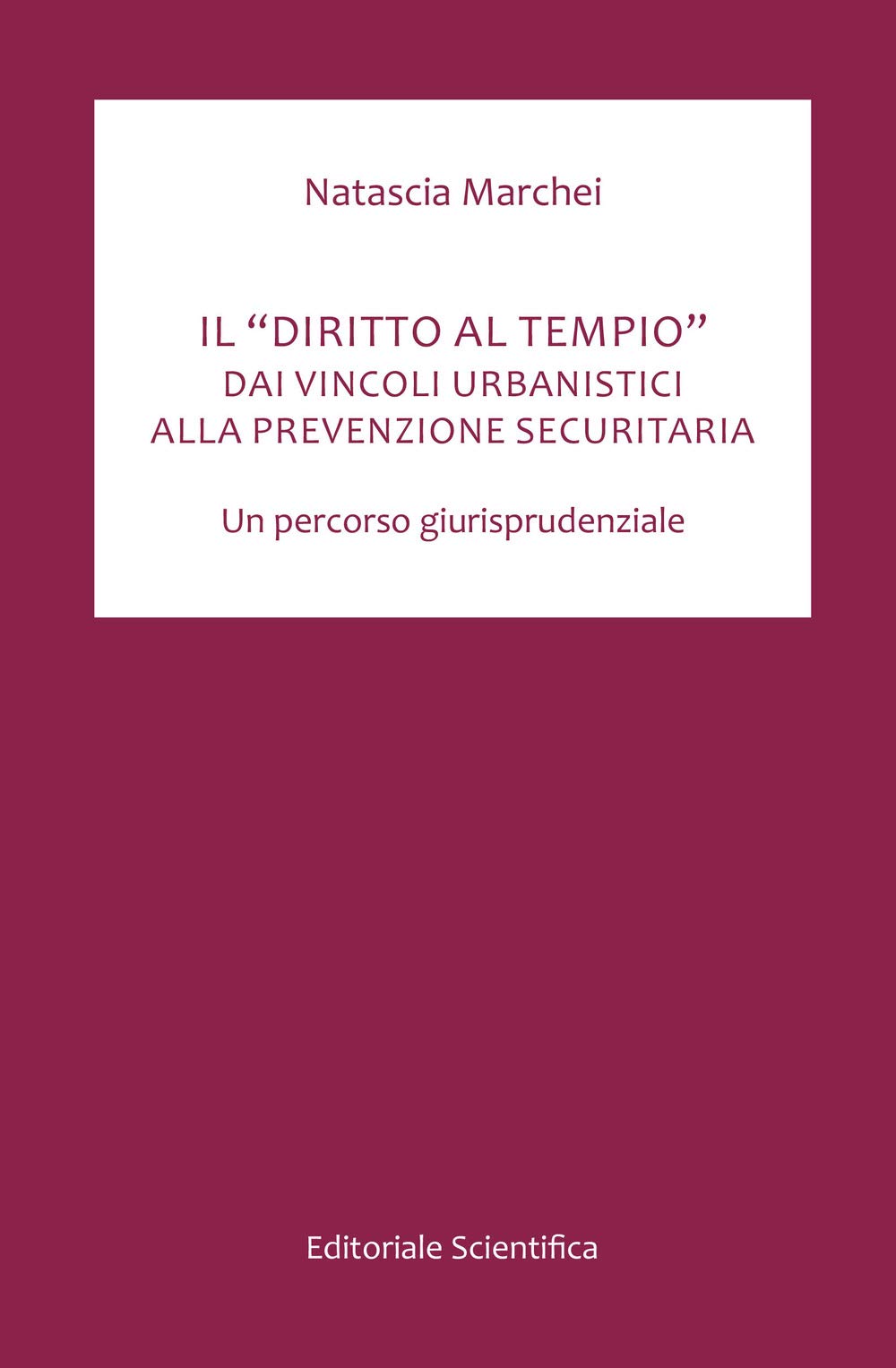 Il «diritto al tempio». Dai vincoli urbanistici alla prevenzzione securitaria. Un percorso giurisprudenziale (Fuori collana) Law