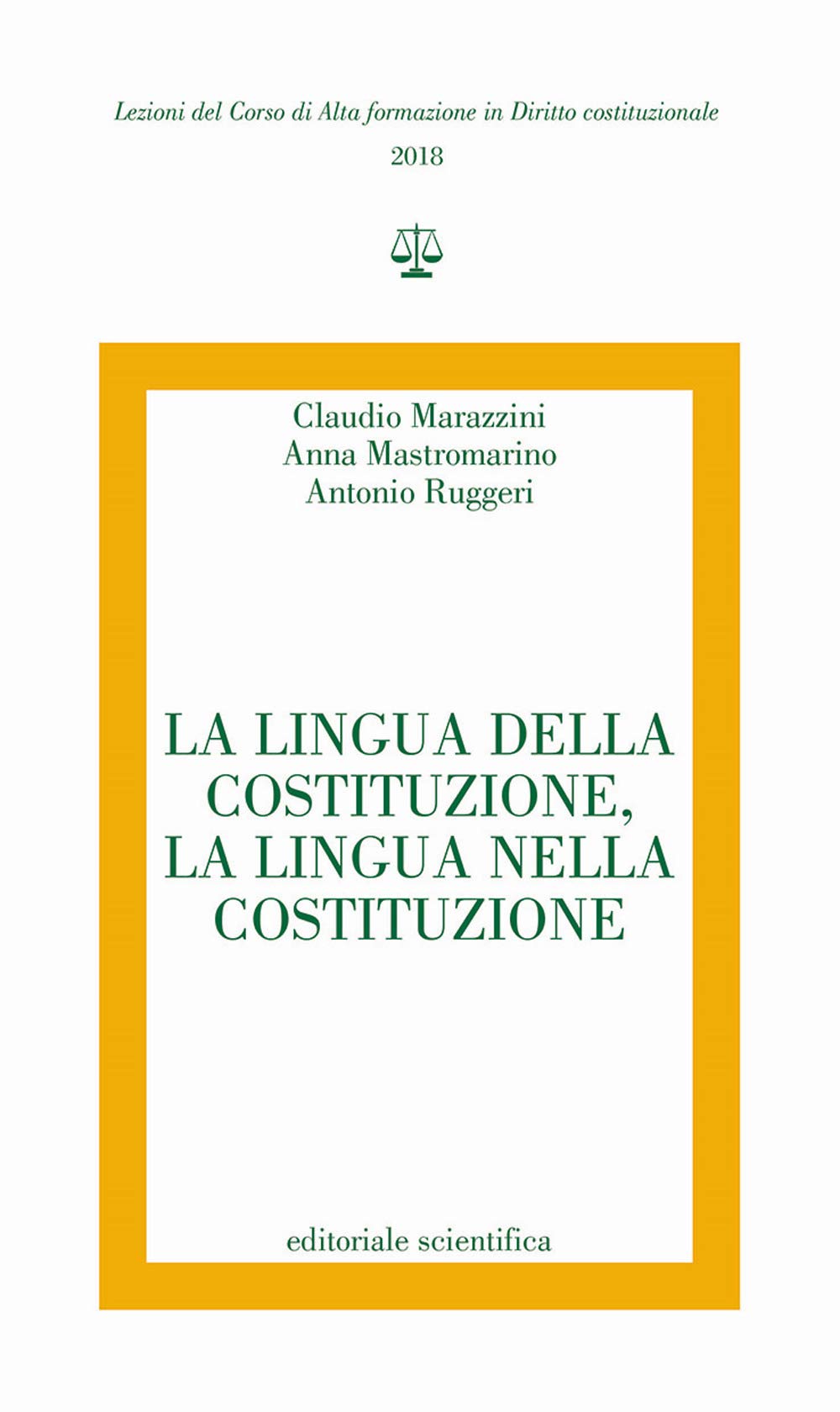 La lingua della Costituzione, la lingua nella Costituzione (Lezioni del Corso di Alta formazione in Diritto costituzionale) Law