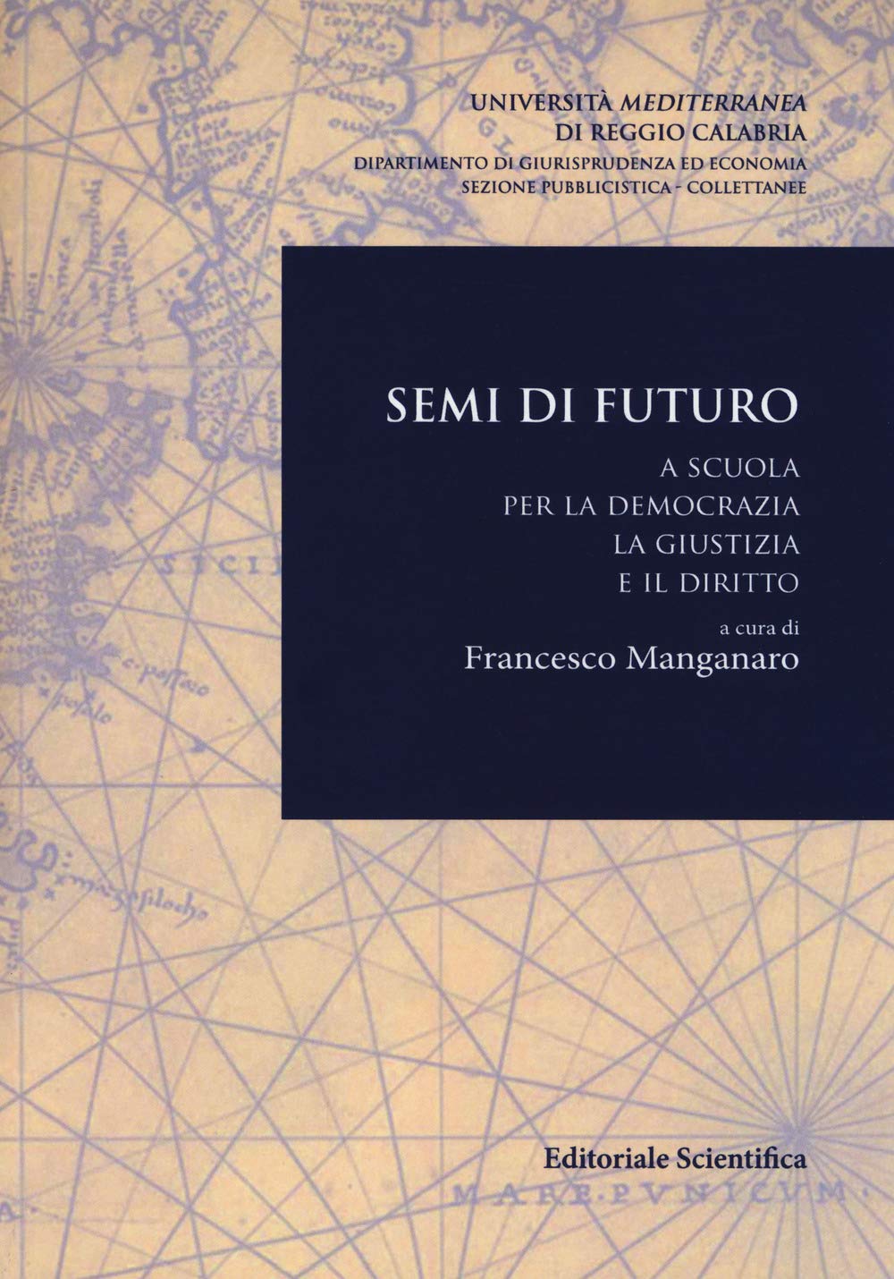 Semi di futuro. A scuola per la democrazia, la giustizia e il diritto (Università mediterranea di Reggio Calabria) Books