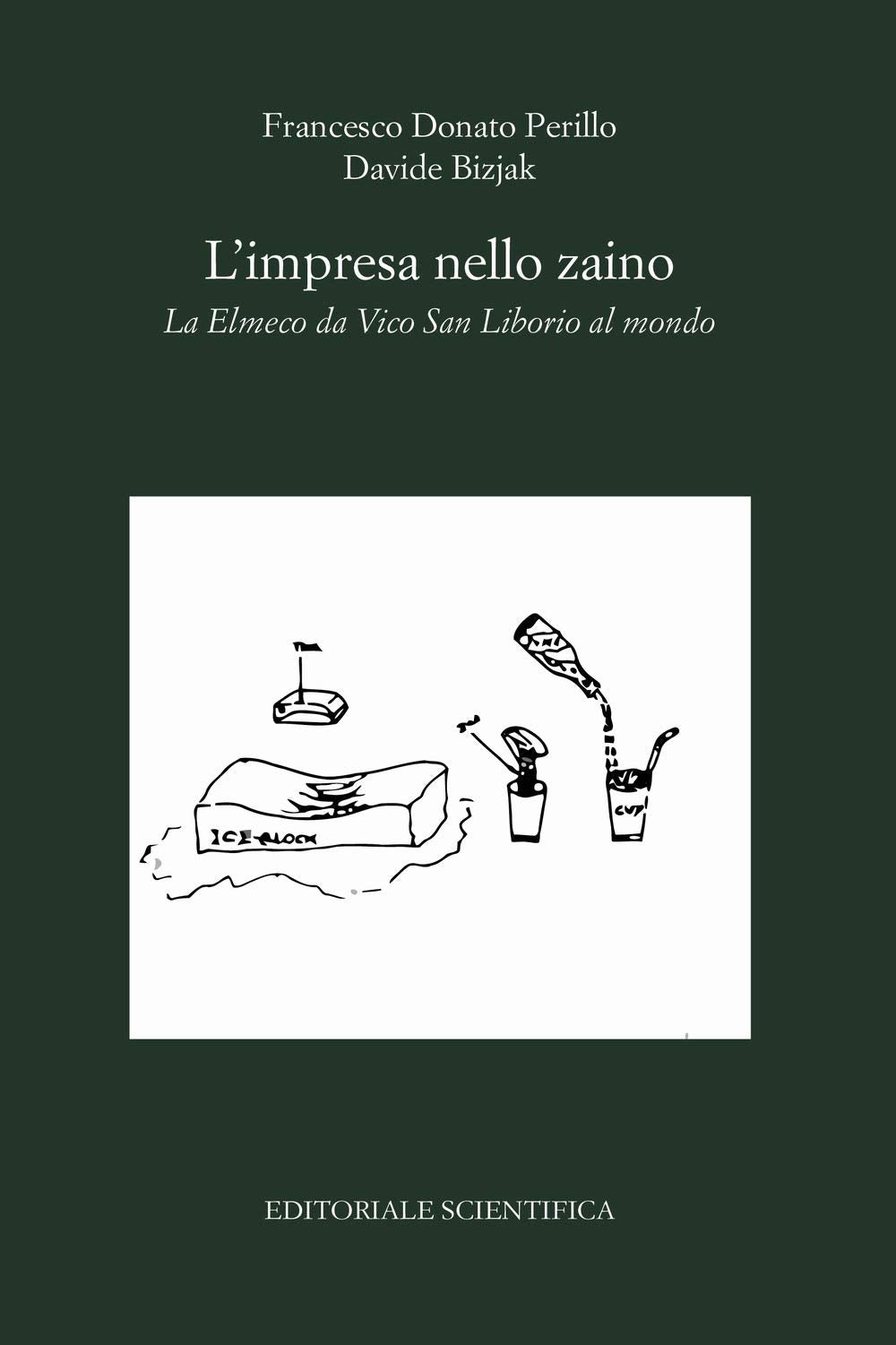 L'impresa nello zaino. La Elmeco da Vico San Liborio al mondo book