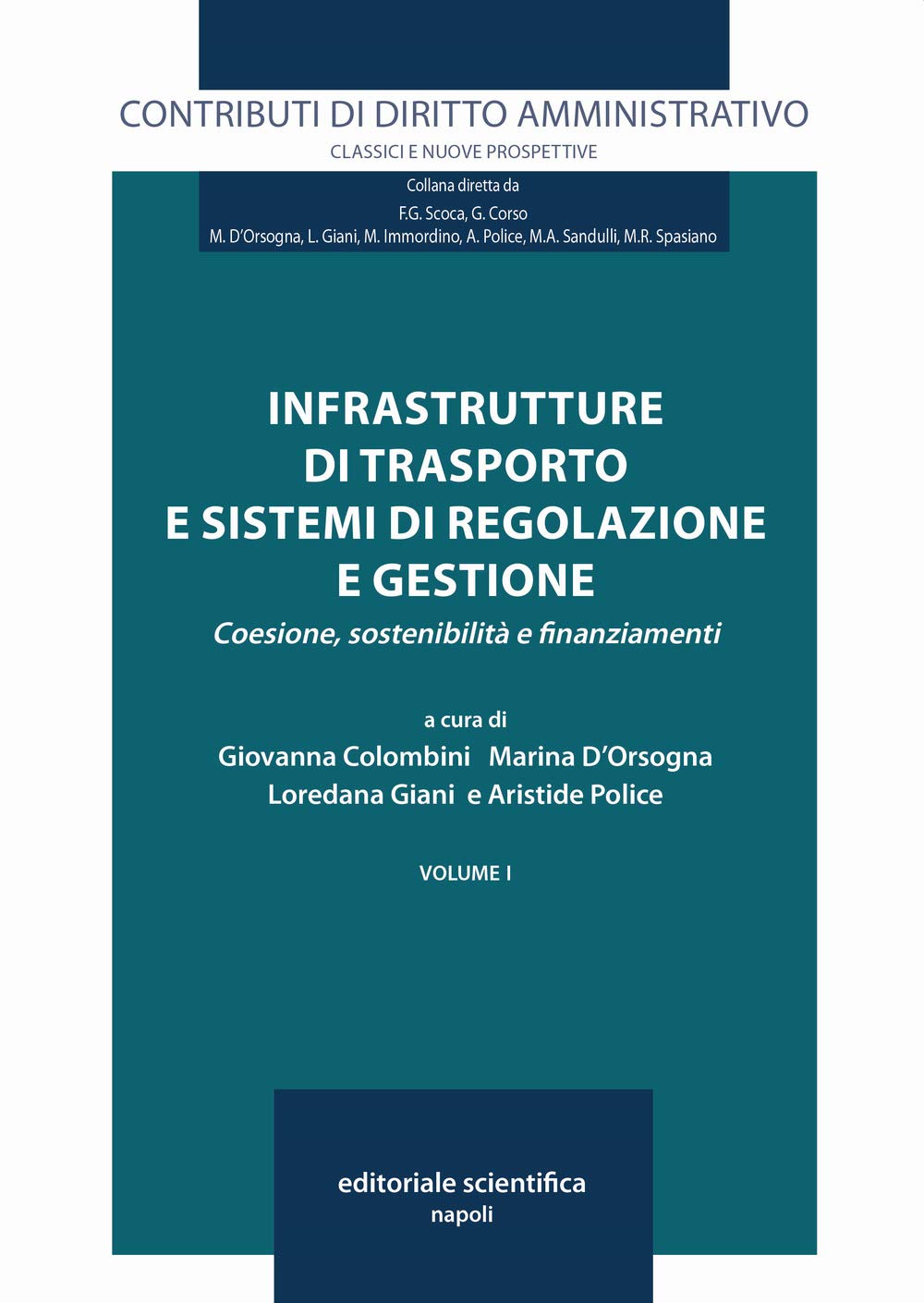 Infrastrutture di trasporto e sistemi di regolazione e gestione. Coesione, sostenibilità e finanziamenti (Contributi di diritto amministrativo. Classici e nuove prospettive) Law