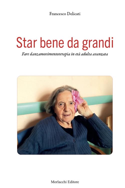 Star bene da grandi. Fare danzamovimentoterapia in età adulta avanzata Medicine