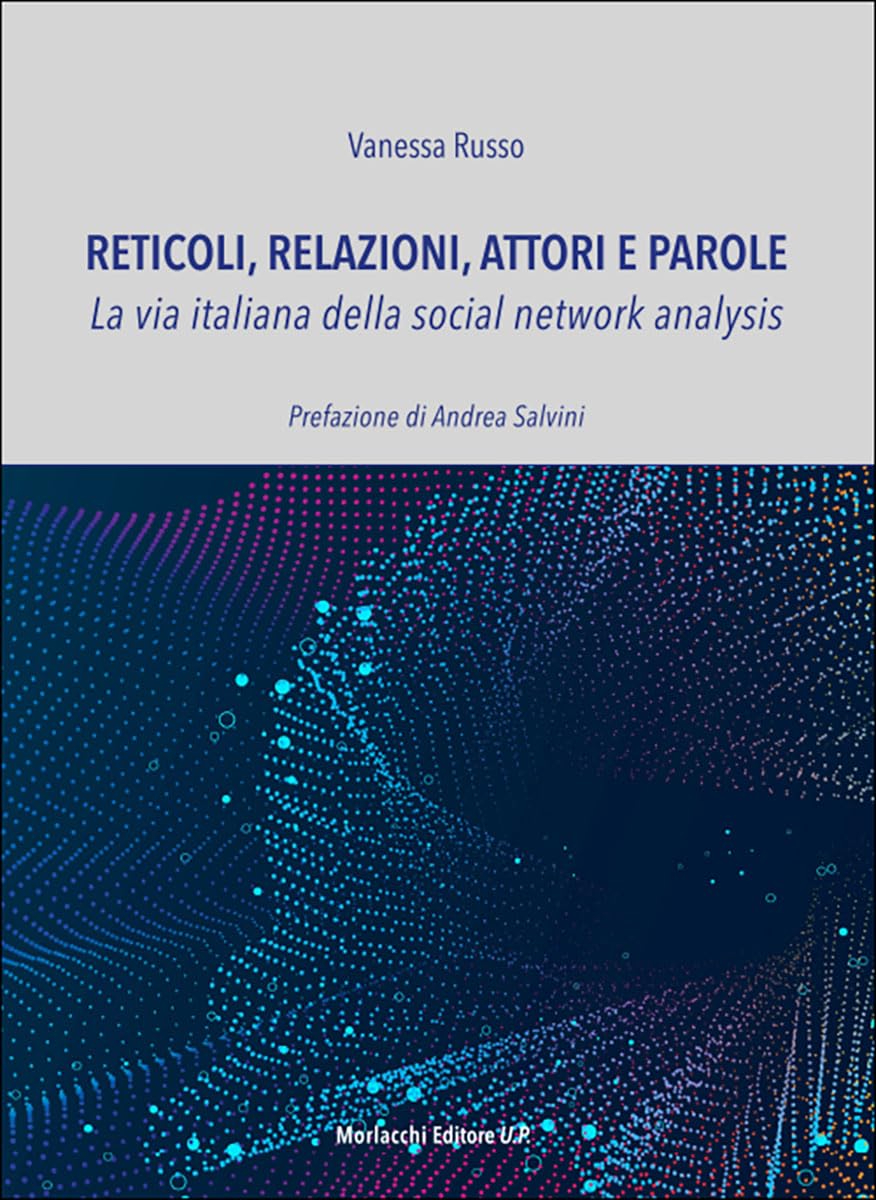 Reticoli, relazioni, attori e parole. La via italiana della social network analysis book