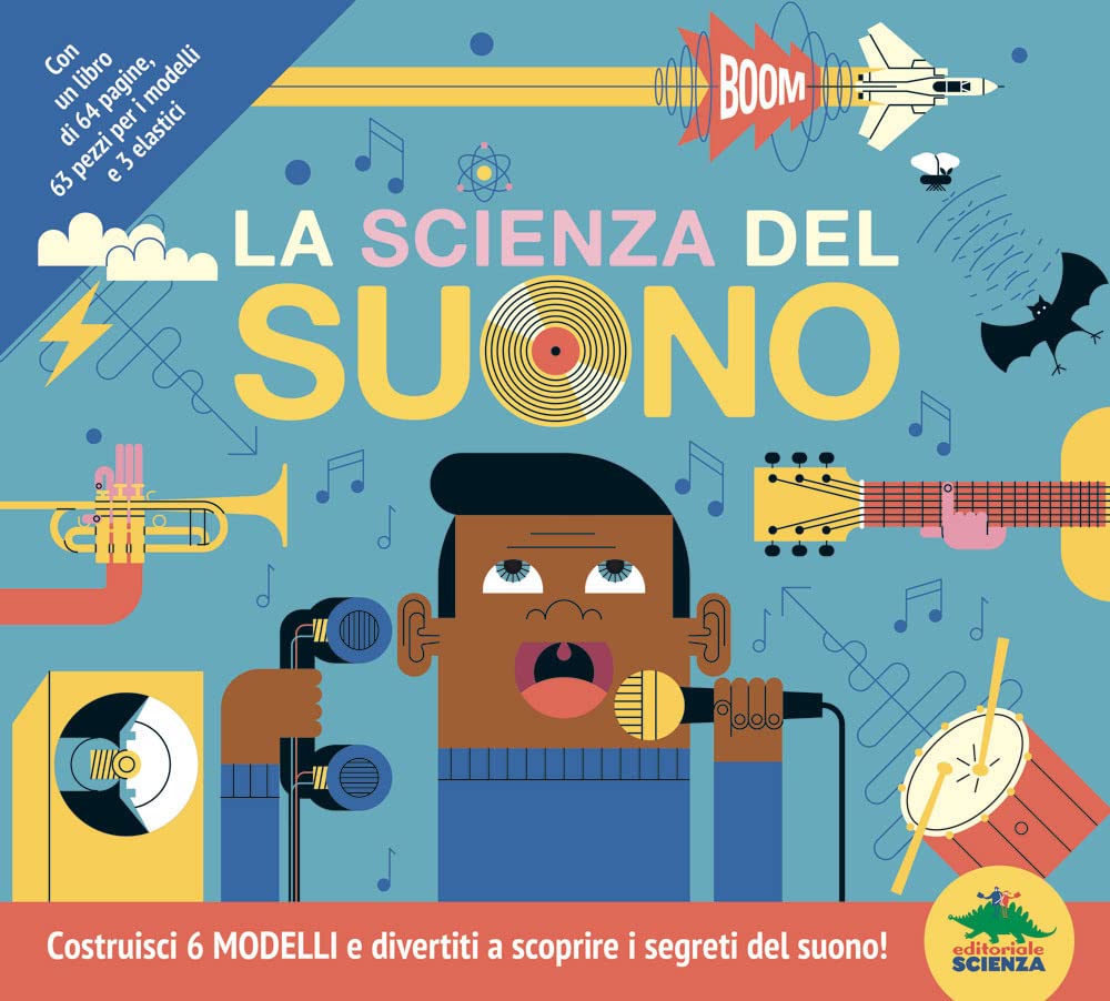 La scienza del suono. Costruisci 6 modelli e divertiti a scoprire i segreti del suono! Con 6 modelli book