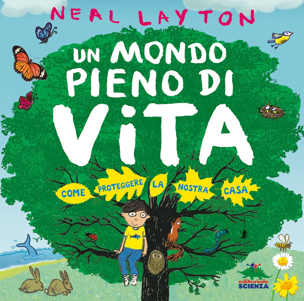 Un mondo pieno di vita. Come proteggere la nostra casa Natural Sciences