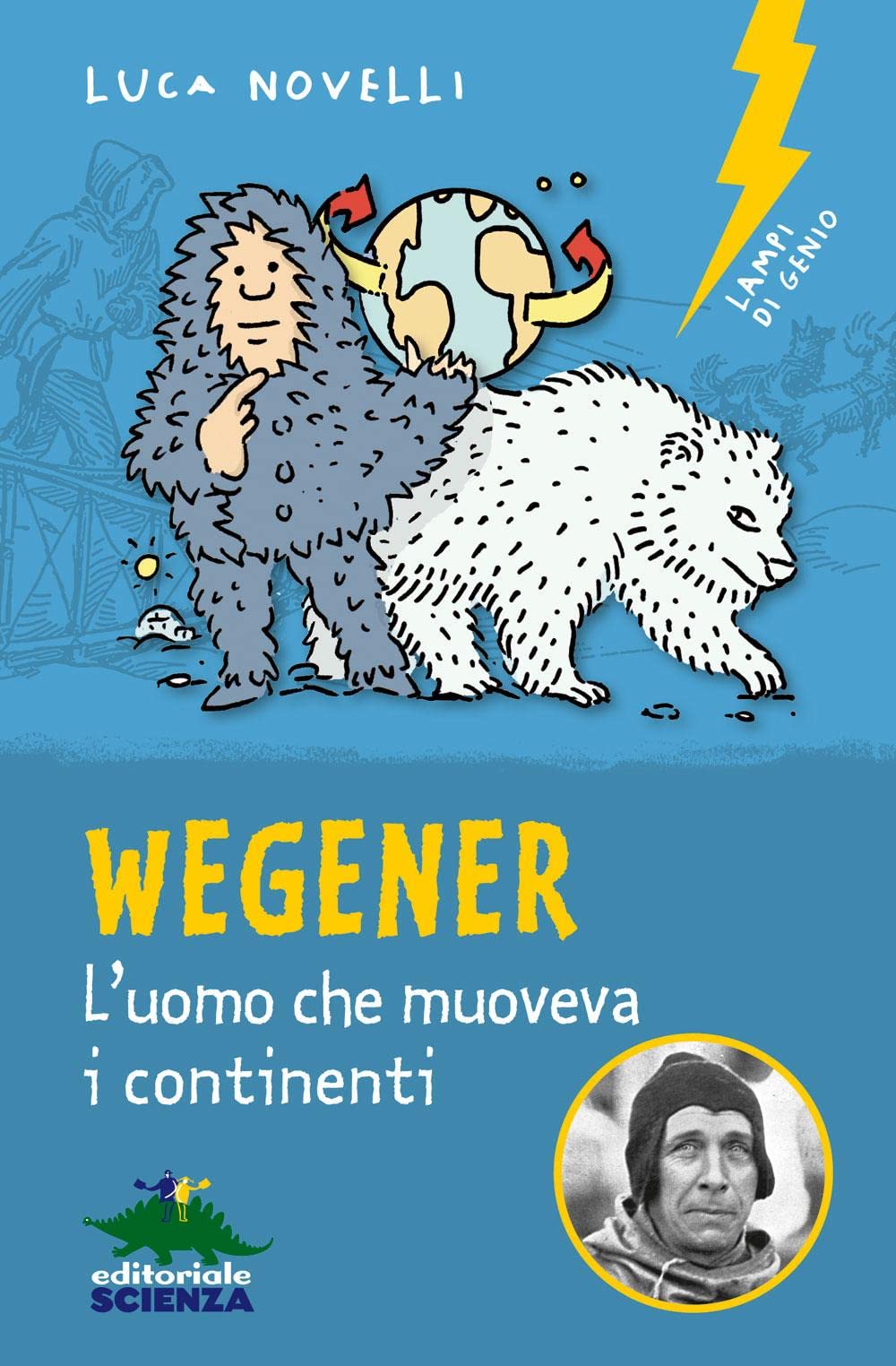 Wegener. L'uomo che muoveva i continenti. Nuova ediz. book