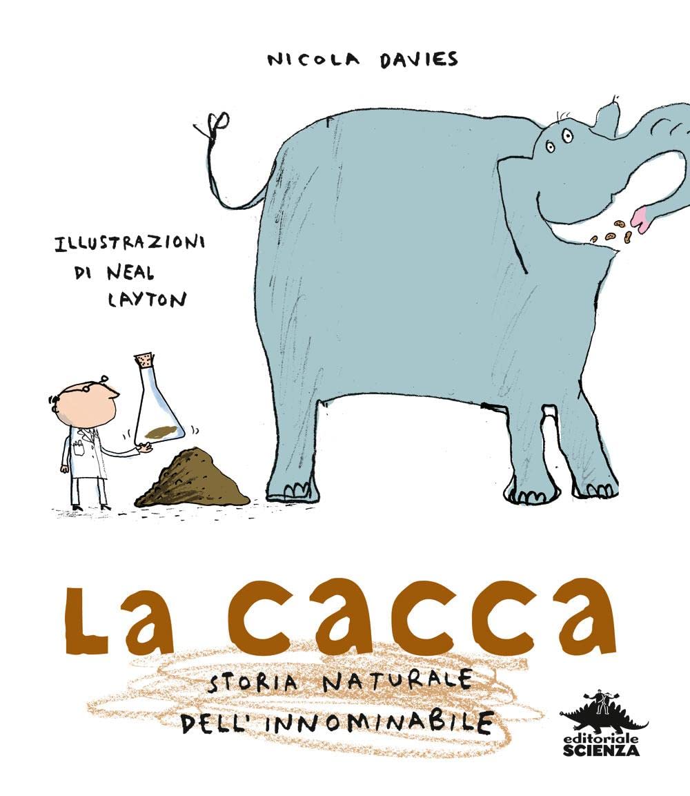 La cacca. Storia naturale dell'innominabile. Nuova ediz. book