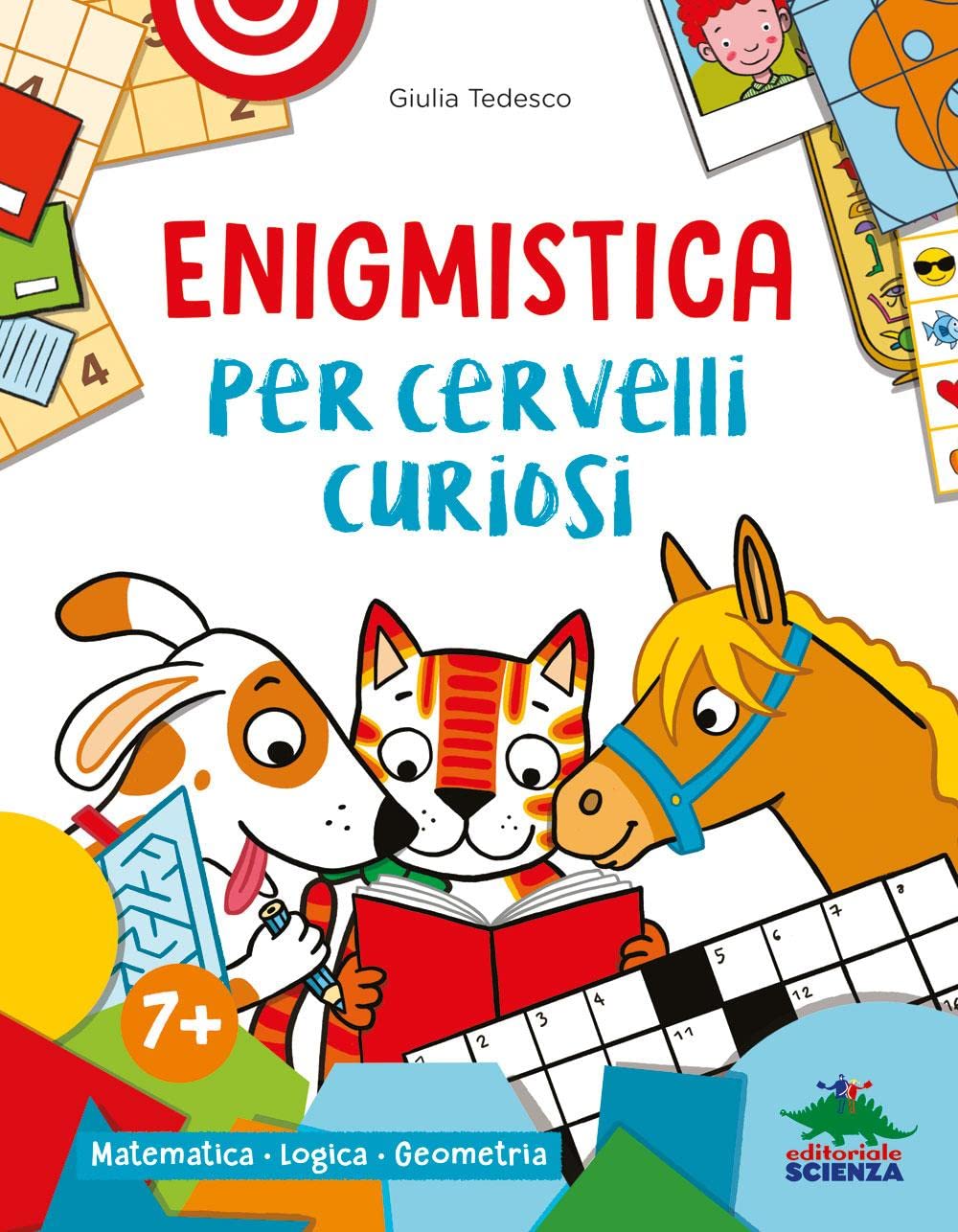 Enigmistica per cervelli curiosi. Matematica. Logica. Geometria. Ediz. a colori book