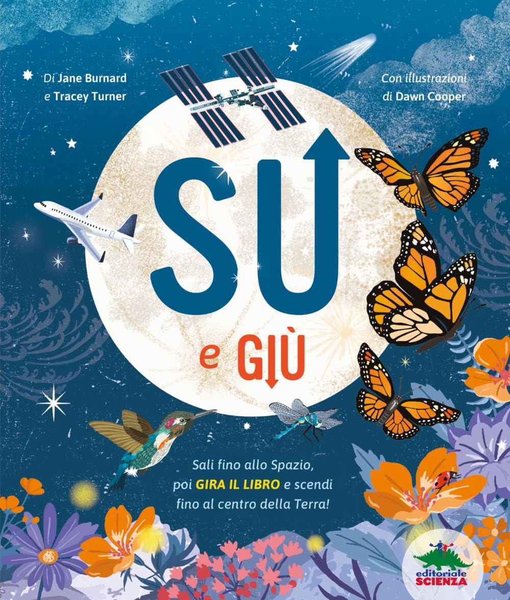 Su e giù. Sali fino allo Spazio, poi gira il libro e scendi fino al centro della Terra! Ediz. a colori book