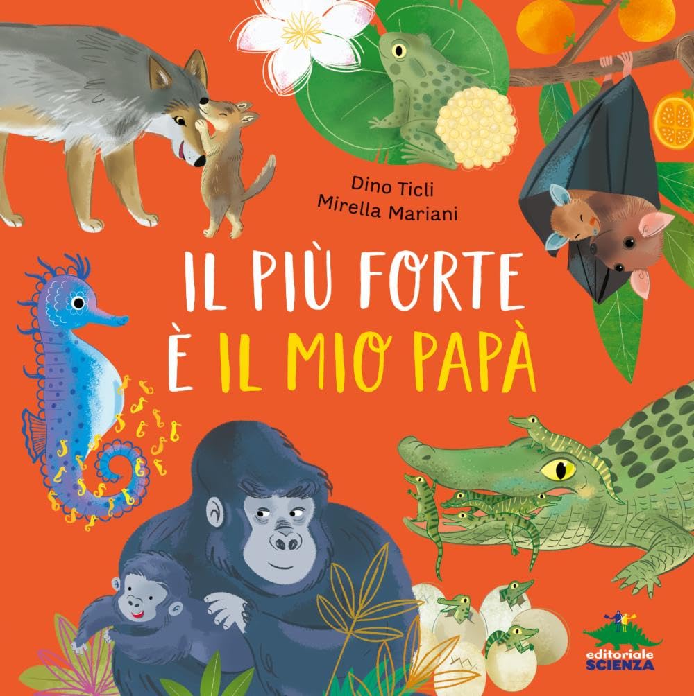 Il più forte è il mio papà. Ediz. a colori (Bello da sapere) Non-fiction