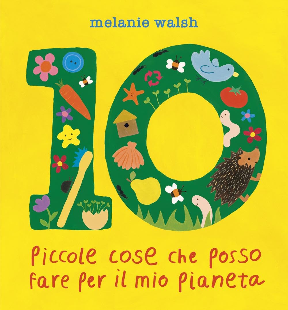 10 piccole cose che posso fare per il mio Pianeta. Il primo libro per l'ambiente per piccoli amici della Terra. Ediz. a colori book