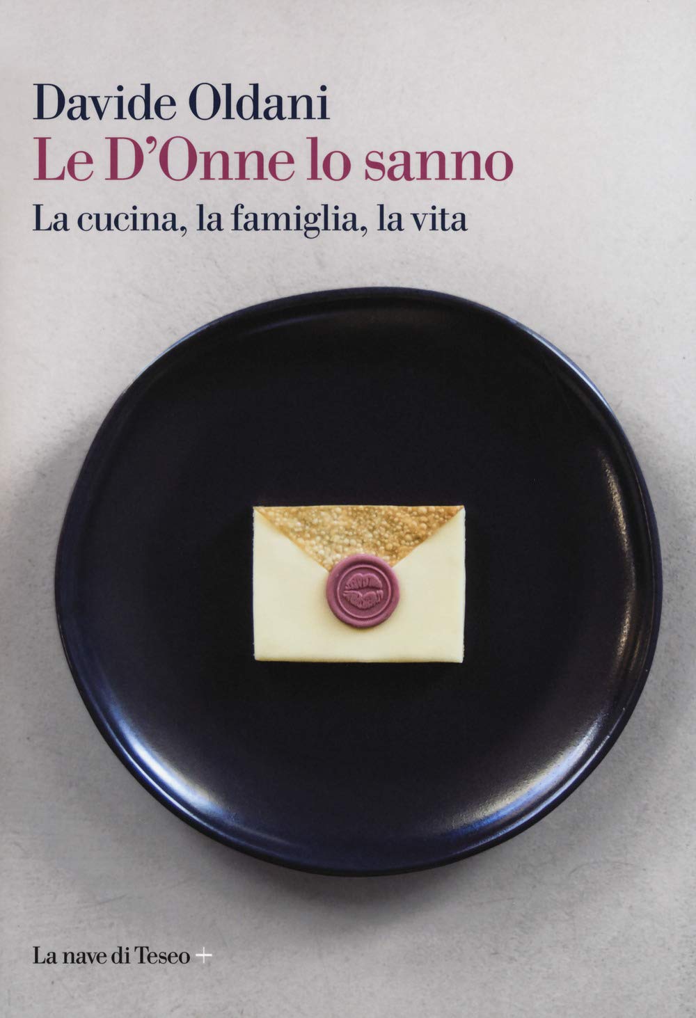 Le D'Onne lo sanno. La cucina, la famiglia, la vita (Le polene) Books